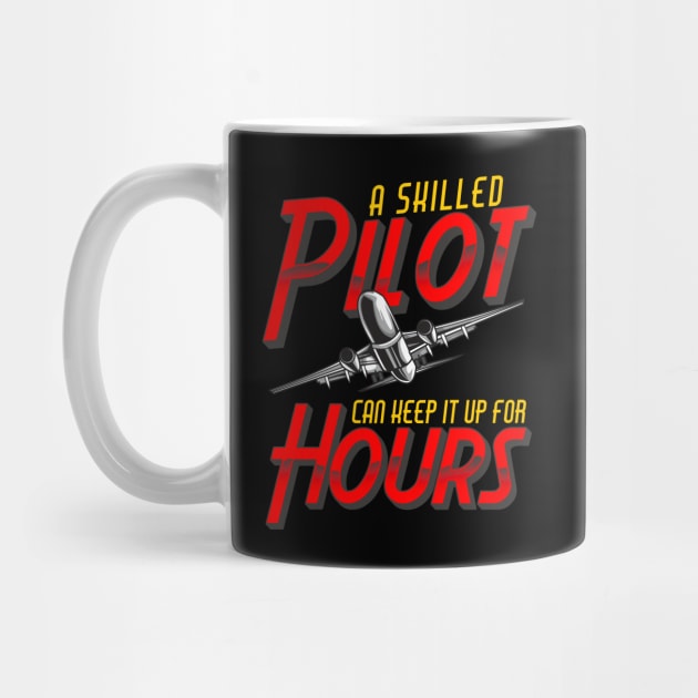 Funny A Skilled Pilot Can Keep It Up For Hours Pun by theperfectpresents